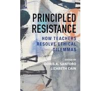 Principled Resistance: How Teachers Resolve Ethical Dilemmas