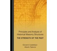Principles and Analysis of Historical Masonry Structures: The Strength of the Past