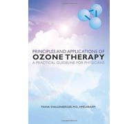 [Principles and Applications of Ozone Therapy - A Practical Guideline for Physicians] [By: Shallenberger Abaam Frank, M D Hmd] [April, 2011]