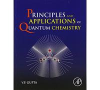 Principles and Applications of Quantum Chemistry