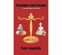 Principles and Passion: A Novel Based on Eighty-one Years of Life