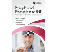 Principles and Practicalities of ENT : How to approach common clinical scenarios