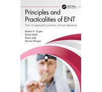 Principles and Practicalities of ENT: How to approach common clinical scenarios