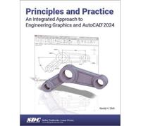 Principles and Practice An Integrated Approach to Engineering Graphics and AutoCAD 2024