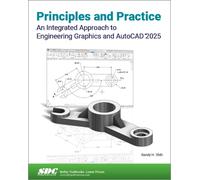 Principles and Practice An Integrated Approach to Engineering Graphics and AutoCAD 2025