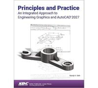 Principles and Practice An Integrated Approach to Engineering Graphics and AutoCAD 2027