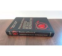Principles and Practice of Assisted Human Reproduction