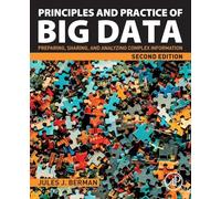 Principles and Practice of Big Data: Preparing, Sharing, and Analyzing Complex Information