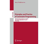 Principles and Practice of Constraint Programming: 20th International Conference, CP 2014, Lyon, France, September 8-12, 2014, Proceedings: 8656 (Lecture Notes in Computer Science, 8656)