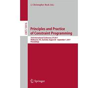 Principles and Practice of Constraint Programming: 23rd International Conference, CP 2017, Melbourne, VIC, Australia, August 28 - September 1, 2017, ... (Lecture Notes in Computer Science, 10416)