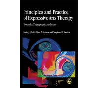 Principles and Practice of Expressive Arts Therapy: Toward a Therapeutic Aesthetics