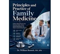Principles and Practice of Family Medicine: Evidence-Based Primary Care, Preventive Health, Chronic Disease Management, and Patient-Centered Clinical Practice