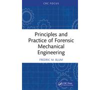 Principles and Practice of Forensic Mechanical Engineering
