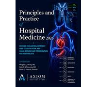 Principles and Practice of Hospital Medicine 2026: Bedside Evaluation, Inpatient Risk Stratification, and Value-Driven Care Coordination for Hospitalists