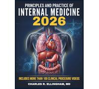 PRINCIPLES AND PRACTICE OF INTERNAL MEDICINE: A Complete Clinical Guide to Pathogenesis, Clinical Presentation, Diagnostic Evaluation, Treatment Strategies, and Long-Term Management of Adult Diseases