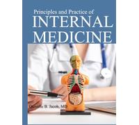 PRINCIPLES AND PRACTICE OF INTERNAL MEDICINE: Mastering Essential Clinical Concepts Through Detailed Rationales and High Yield Evidence Based Strategies for Ultimate Success on Certification Exams