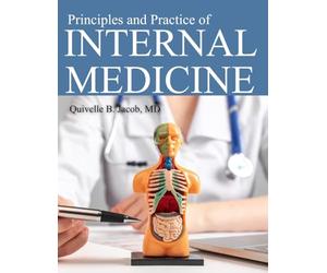 PRINCIPLES AND PRACTICE OF INTERNAL MEDICINE: Mastering Essential Clinical Concepts Through Detailed Rationales and High Yield Evidence Based Strategies for Ultimate Success on Certification Exams