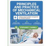 PRINCIPLES AND PRACTICE OF MECHANICAL VENTILATION: Evidence-Based Ventilator Management for Critically Ill Patients: Modes, Respiratory Failure, ARDS, Weaning, and Airway Management
