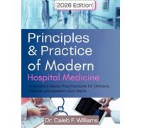 Principles and Practice Of Modern Hospital Medicine 2026 Edition: An Evidence-Based, Practical Guide for Clinicians, Trainees, and Inpatient Care Teams