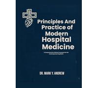 PRINCIPLES AND PRACTICE OF MODERN HOSPITAL MEDICINE: A Comprehensive Clinical Framework for the Contemporary Hospitalist