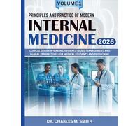 Principles and Practice of Modern Internal Medicine 2026: Clinical Decision-Making, Evidence-Based Management, and Global Perspectives for Medical Students and Physicians
