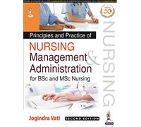 Principles and Practice of Nursing Management and Administration for BSc and MSc Nursing