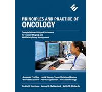 PRINCIPLES AND PRACTICE OF ONCOLOGY: Complete Board-Aligned Reference for Cancer Staging, and Multidisciplinary Management