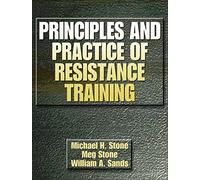 Principles and Practice of Resistance Training