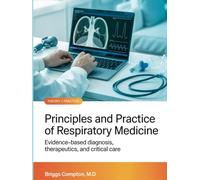 PRINCIPLES AND PRACTICE OF RESPIRATORY MEDICINE: Evidence-Based Diagnosis, Therapeutics, and Critical Care
