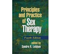 Principles and Practice of Sex Therapy, Fourth Edition: Fourth Edition