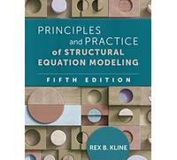Principles and Practice of Structural Equation Modeling, Fifth Edition