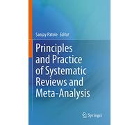 Principles and Practice of Systematic Reviews and Meta-Analysis