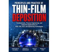 Principles and Practice of Thin-Film Deposition: Fundamentals, Process Engineering, and Industrial Applications of PVD, CVD, ALD, and Sputtering Technologies