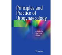 Principles and Practice of Urogynaecology
