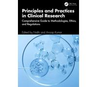 Principles and Practices in Clinical Research : Comprehensive Guide to Methodologies, Ethics, and Regulations
