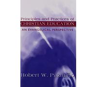 Principles and Practices of Christian Education: An Evangelical Perspective