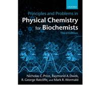 [(Principles and Problems in Physical Chemistry for Biochemists)] [ By (author) Nicholas C. Price, By (author) Raymond A. Dwek, By (author) Mark Wormald, By (author) R.G. Ratcliffe, By (author) University Of Oxford ] [January, 2002]
