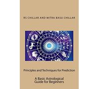 Principles and Techniques for Prediction: A Basic Astrological Guide for Beginners