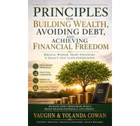 Principles for Building Wealth, Avoiding Debt, and Achieving Financial Freedom: Biblical Wisdom, Smart Strategies, A legacy that lasts generations. (Smart Money Strategies)