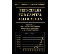 Principles for Capital Allocation: Principles for Capital Allocation in Business Securities and Other Writings