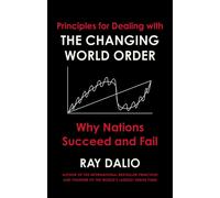 Principles for Dealing with the Changing World Order : Why Nations Succeed or Fail