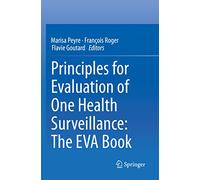 Principles for Evaluation of One Health Surveillance: The EVA Book