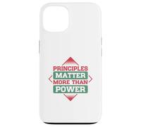 Principles Matter More Than Power Case for iPhone 13