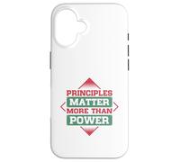 Principles Matter More Than Power Case for iPhone 16