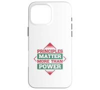 Principles Matter More Than Power Case for iPhone 16 Pro Max