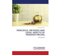 Principles, Methods and Legal Aspects of Transfer Pricing: Monograph