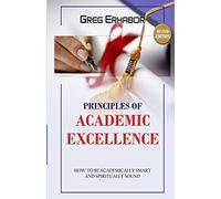 Principles of Academic Excellence: How to Be Academically Smart and Spiritually Sound