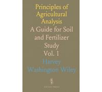 Principles of Agricultural Analysis: A Guide for Soil and Fertilizer Study
