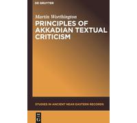Principles of Akkadian Textual Criticism: 1 (Studies in Ancient Near Eastern Records (SANER), 1)