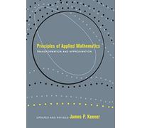 Principles Of Applied Mathematics: Transformation and Approximation (Advanced Book Program)